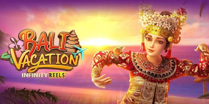 Strategi Menang Mudah Slot Bali Vacation Bikin Spin Makin Untung