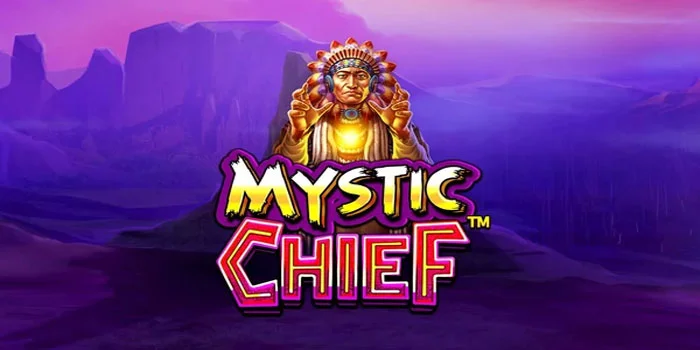 Cara Mudah Dapatkan Jackpot Besar di Slot Mystic Chief